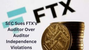 SEC Sues FTX’s Auditor Over Auditor Independence Violations