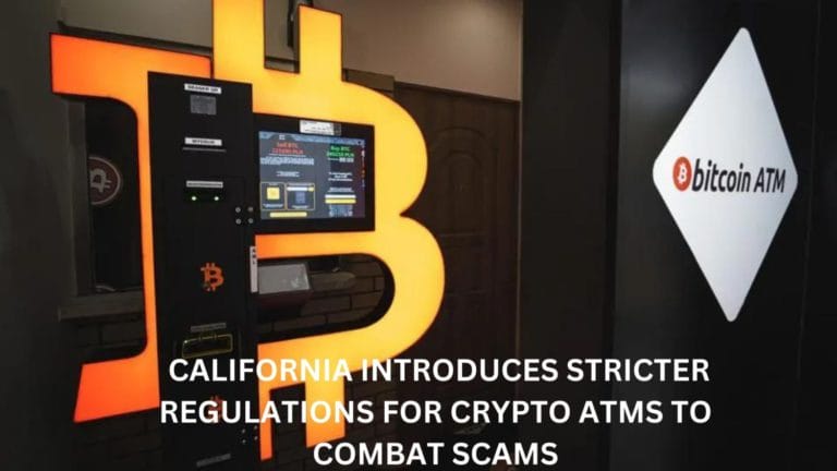 California Introduces Stricter Regulations For Crypto Atms To Combat Scams