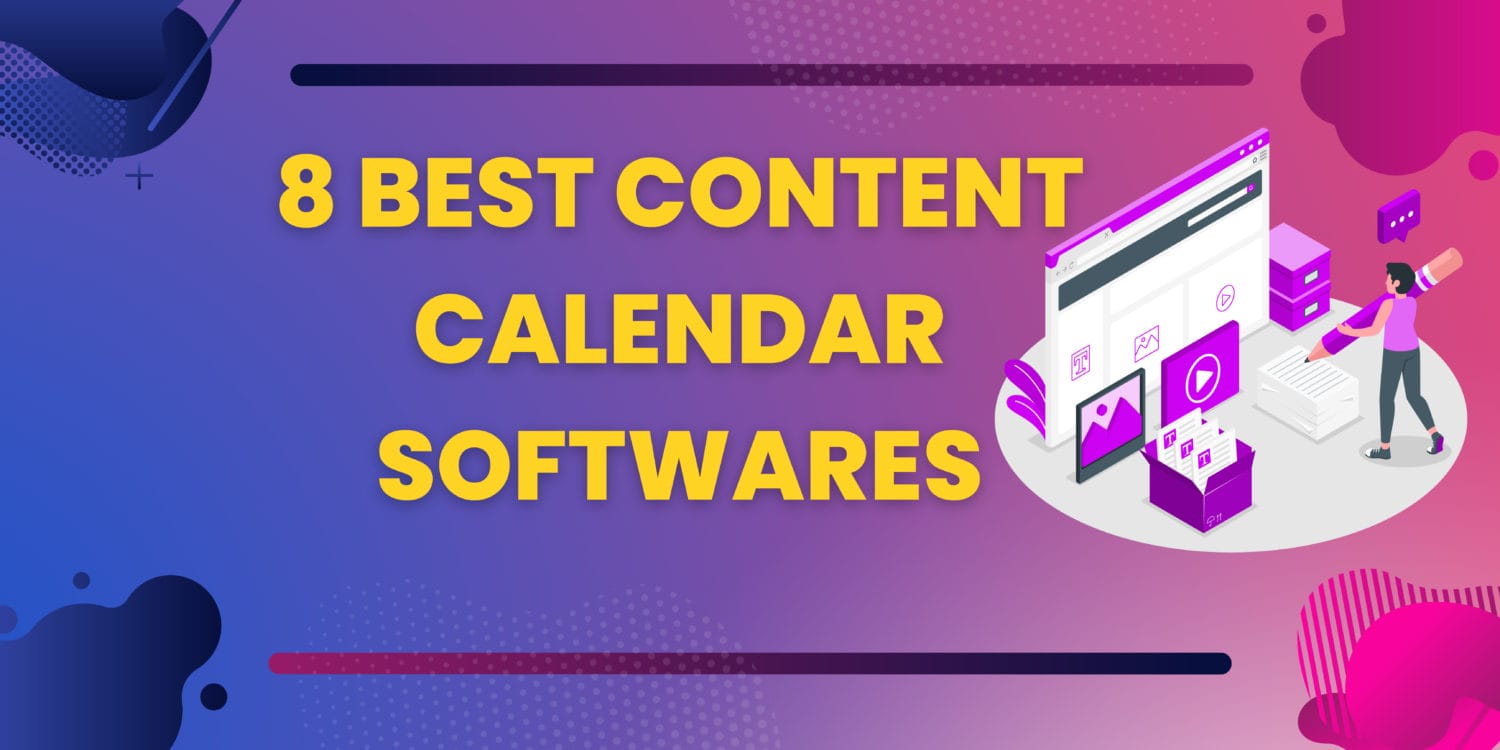 8 Best Content Calendar Softwares In 2023 