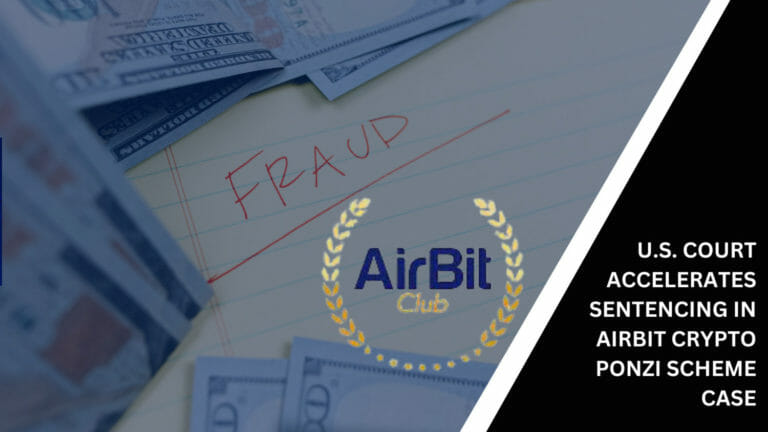 . Court Accelerates Sentencing In Airbit Club Cryptocurrency Ponzi Scheme Case