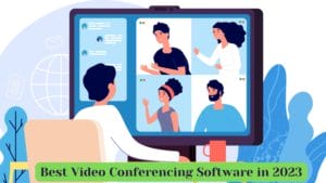 Best Video Conferencing Software in 2023