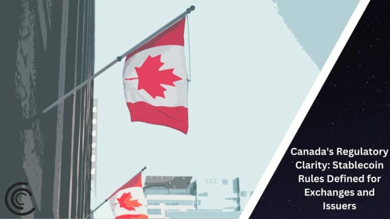 Canada'S Regulatory Clarity: Stablecoin Rules Defined For Exchanges And Issuers