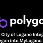 Swiss City of Lugano Integrates Polygon into MyLugano App