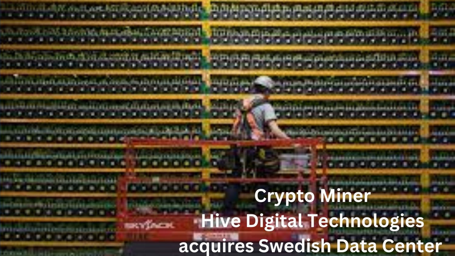 Crypto Miner Hive Digital Technologies Acquires Swedish Data Center