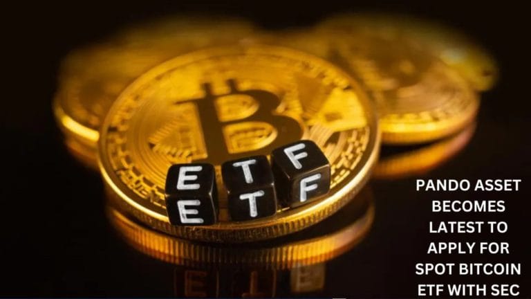 Pando Asset Becomes The Latest To Apply For Spot Bitcoin Etf With Sec