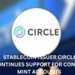 Stablecoin Issuer Circle Discontinues Support for Consumer Mint Accounts