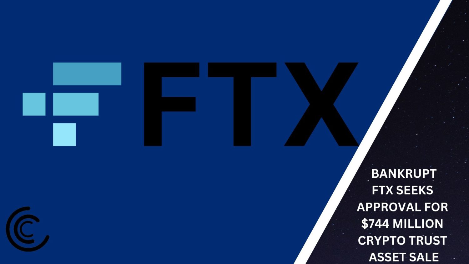 Bankrupt Ftx Seeks Approval For $744 Million Crypto Trust Asset Sale