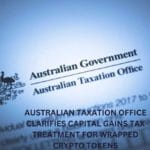 Australian Taxation Office Clarifies Capital Gains Tax Treatment for Wrapped Crypto Tokens