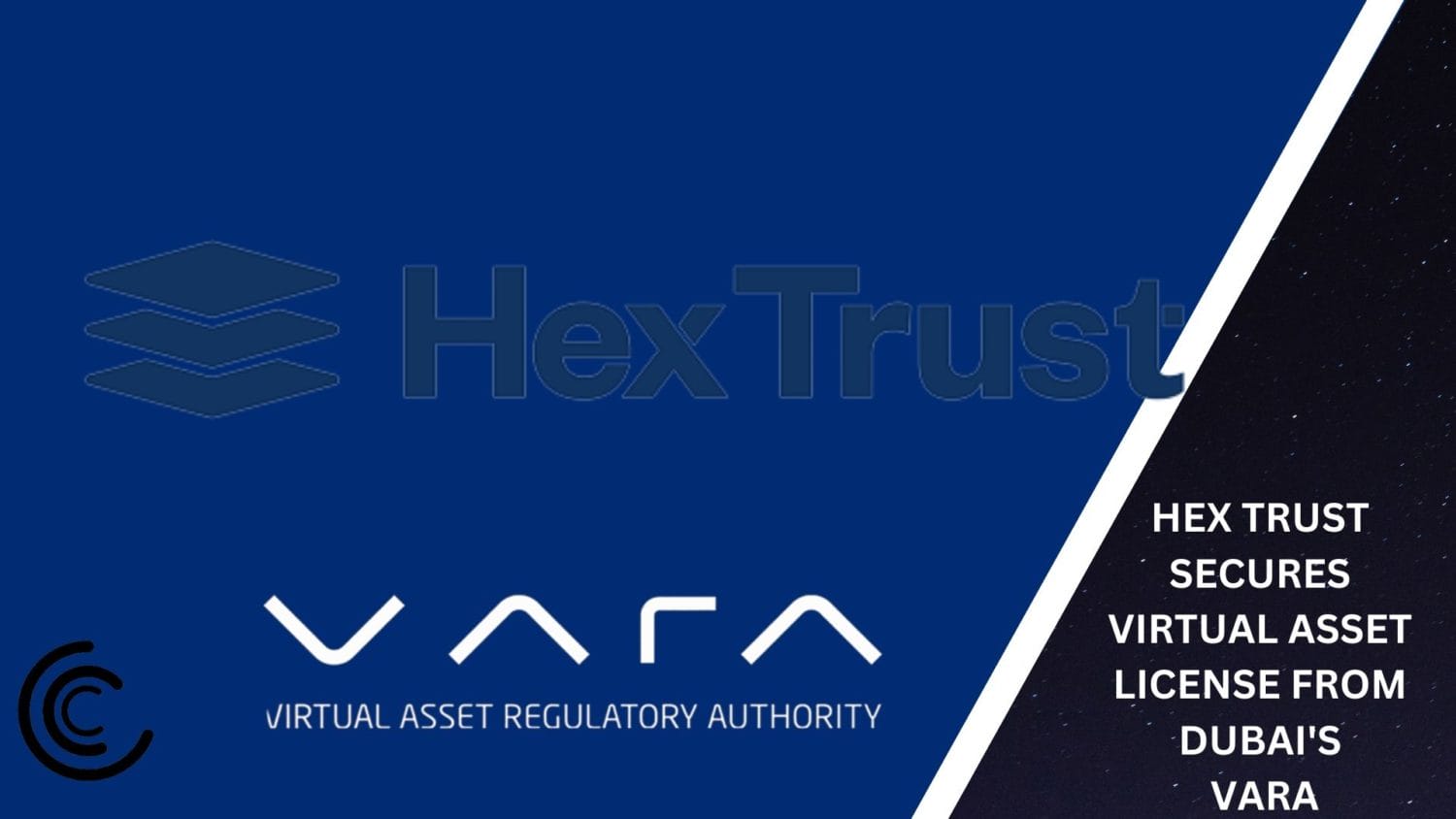 Hex Trust Secures Virtual Asset License From Dubai'S Vara