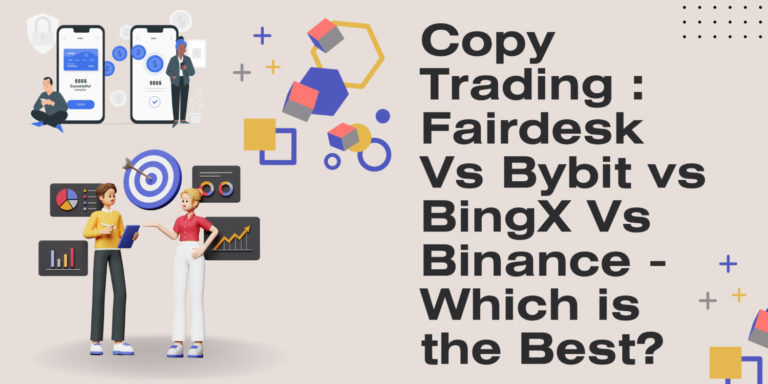 Copy Trading : Fairdesk Vs Bybit Vs Bingx Vs Binance - Which Is The Best?