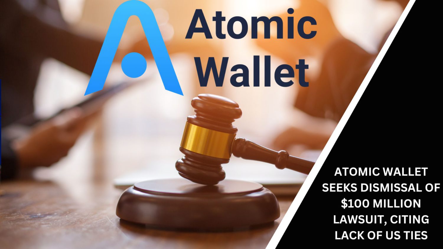 Atomic Wallet Seeks Dismissal Of $100 Million Lawsuit, Citing Lack Of Us Ties