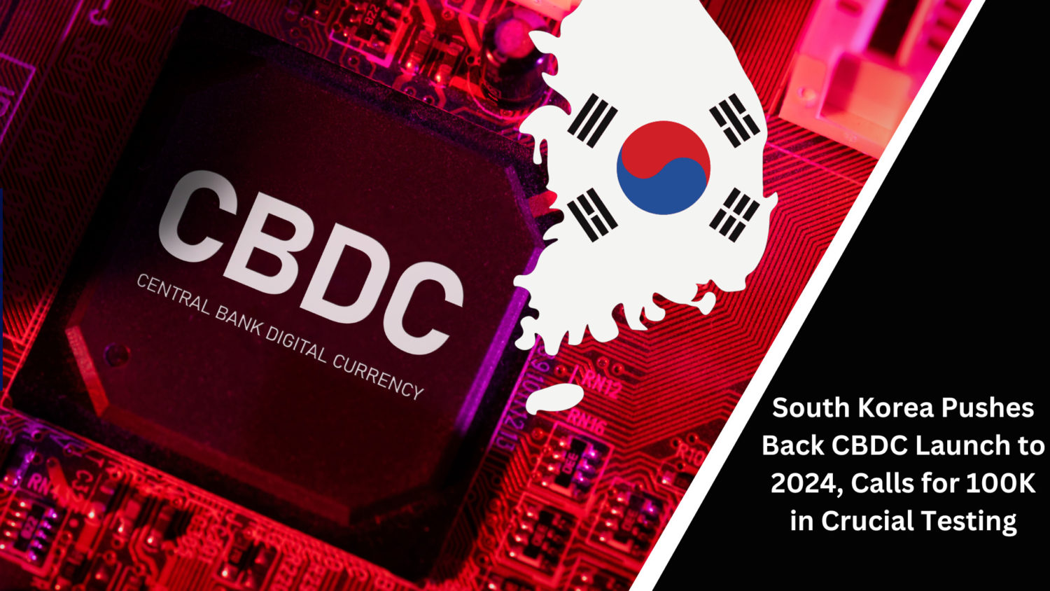South Korea Pushes Back Cbdc Launch