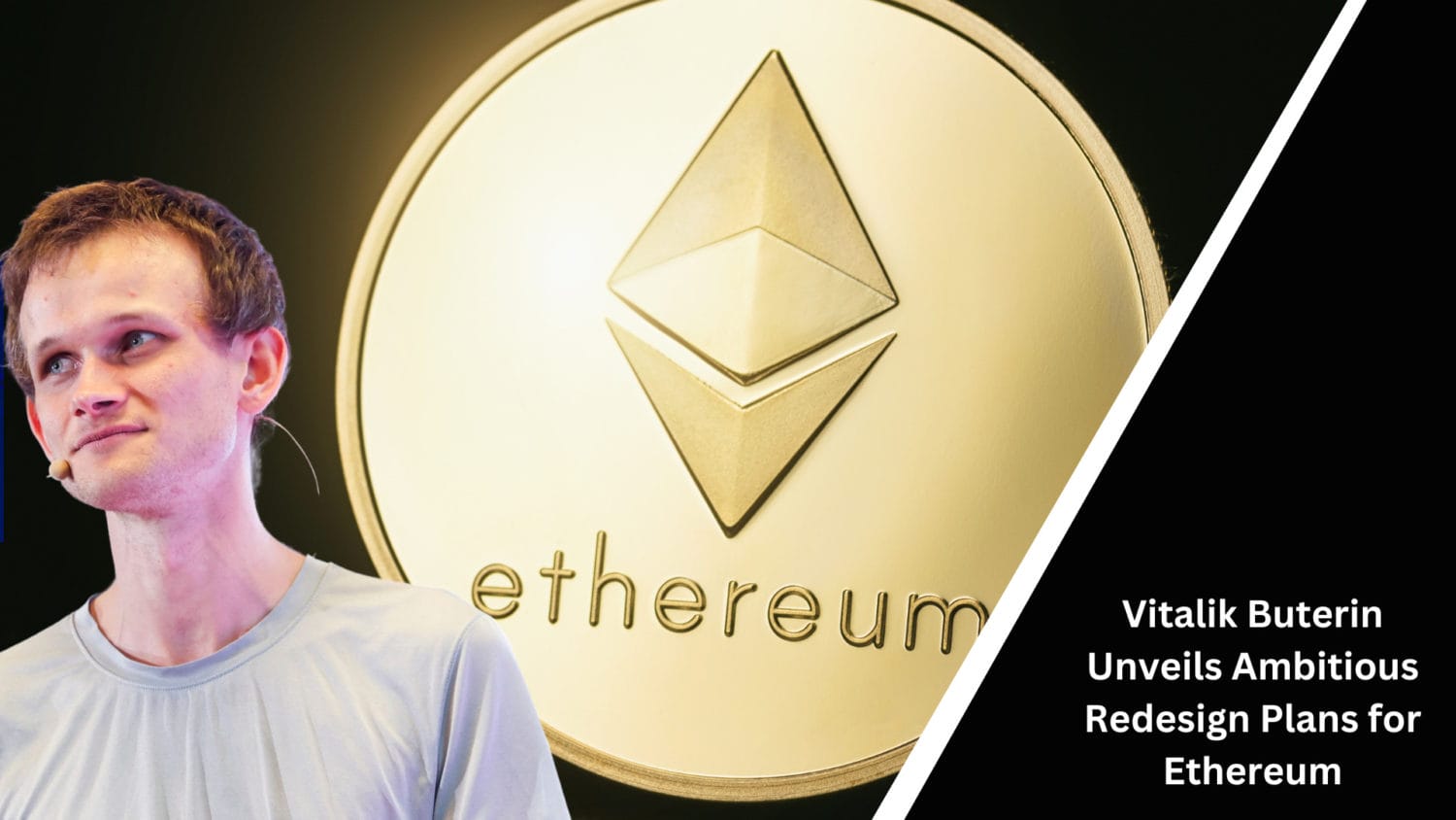 Vitalik Buterin Unveils Ambitious Redesign Plans For Ethereum
