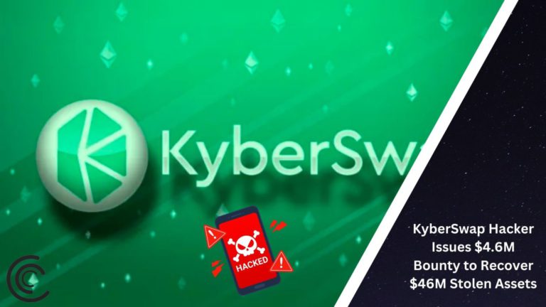 Kyberswap Hacker Issues $4.6M Bounty To Recover $46M Stolen Assets