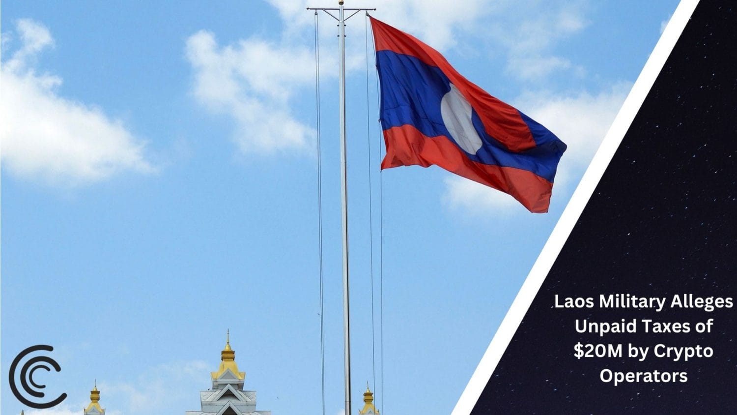 Laos Military Alleges Unpaid Taxes Of $20M By Crypto Operators