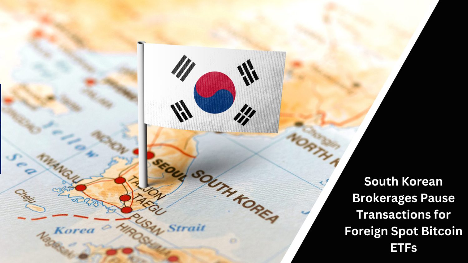 South Korean Brokerages Pause Transactions For Foreign Spot Bitcoin Etfs