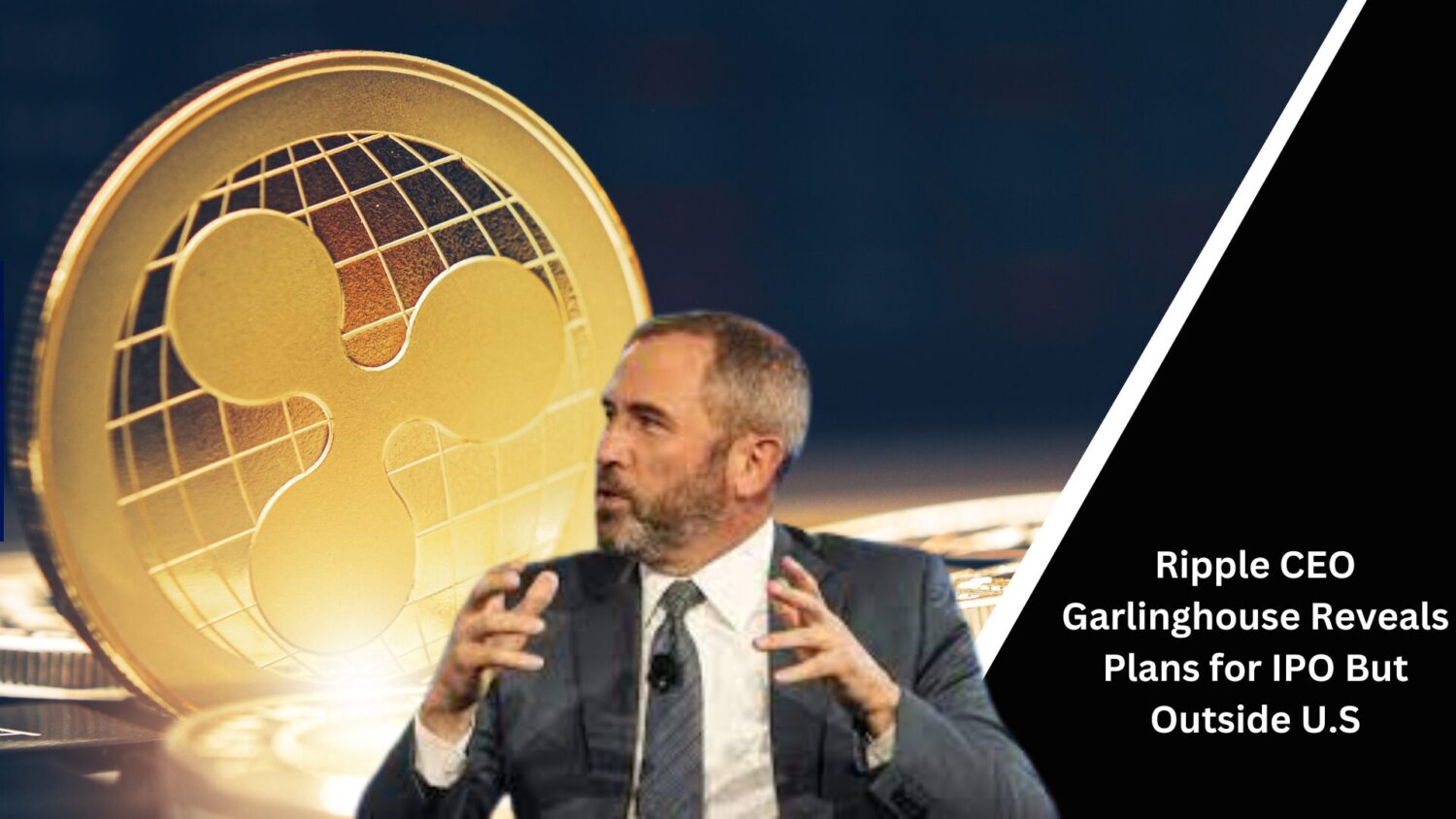 Ripple Ceo Garlinghouse Reveals Plans For Ipo But Outside U.s