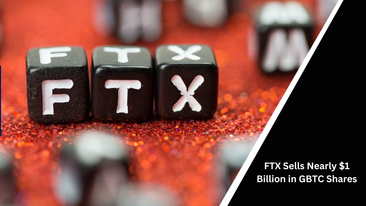Ftx Sells Nearly $1 Billion In Gbtc Shares