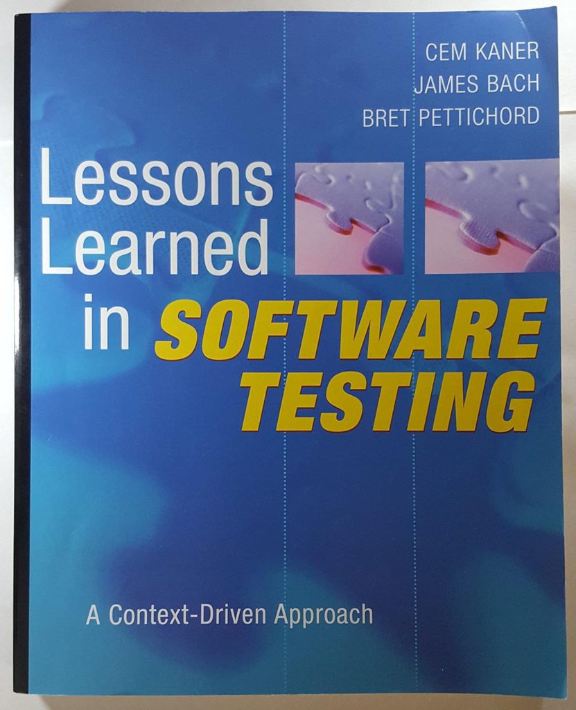 Lessons Learned In Software Testing: A Context-Driven Approach By Cem Kaner, James Bach, And Bret Pettichord