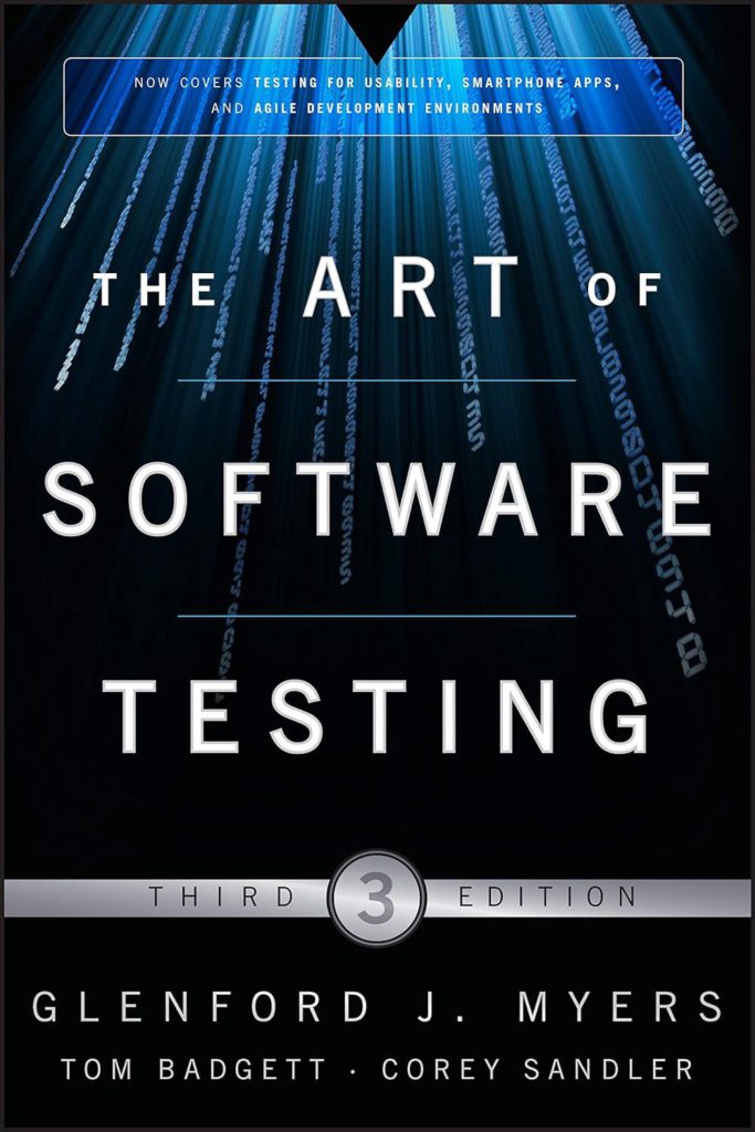 The Art of Software Testing, 3rd Edition by Glenford J. Myers, Corey Sandler, and Tom Badgett