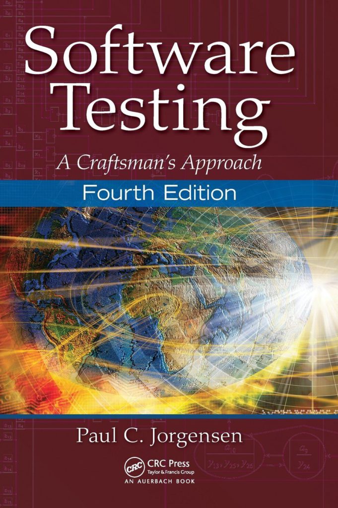 Software Testing: A Craftsman’s Approach, Fourth Edition by Paul C. Jorgensen