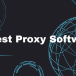 6 Best Proxy Software
