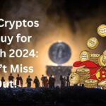 Top Best Crypto to Buy Now for March 2024