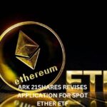 ARK 21Shares Revises Application for Spot Ether ETF, Includes Staking Component