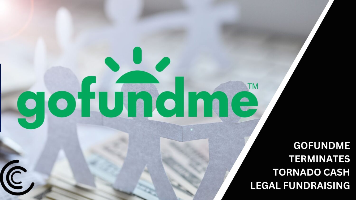 Gofundme Terminates Tornado Cash Legal Fundraising