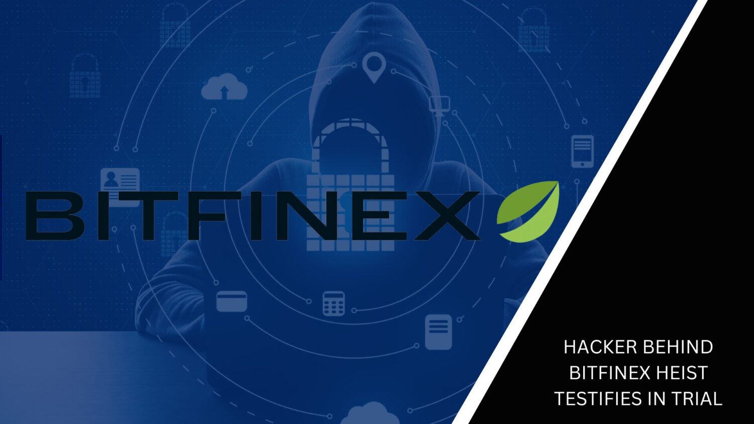 Hacker Behind Bitfinex Heist Testifies In Trial