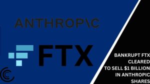 Bankrupt FTX Cleared to Sell $1 Billion in Anthropic Shares