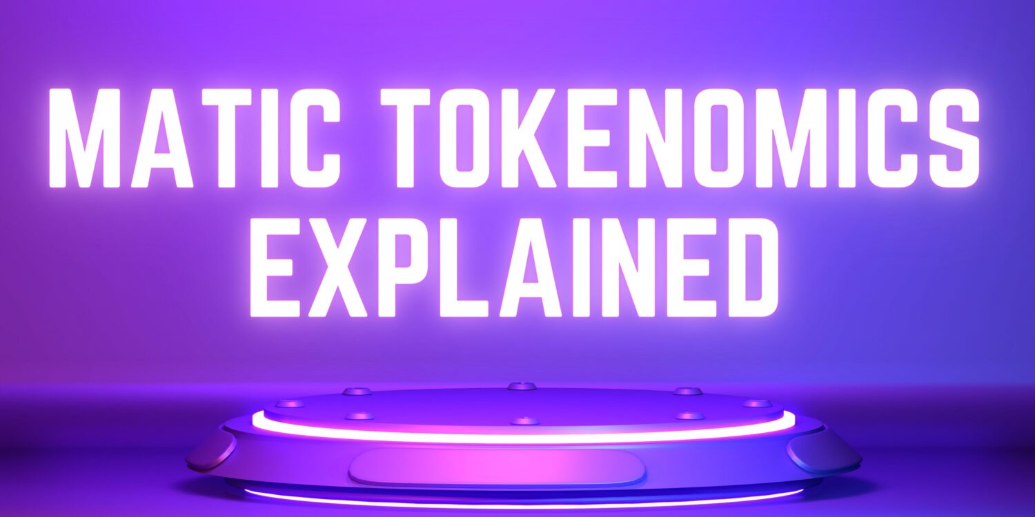 The Beginning Of Polygon: Matic Tokenomics Explained
