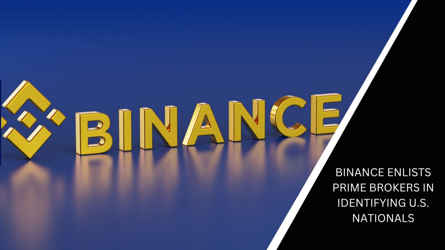 Binance Enlists Prime Brokers In Identifying U.s. Nationals
