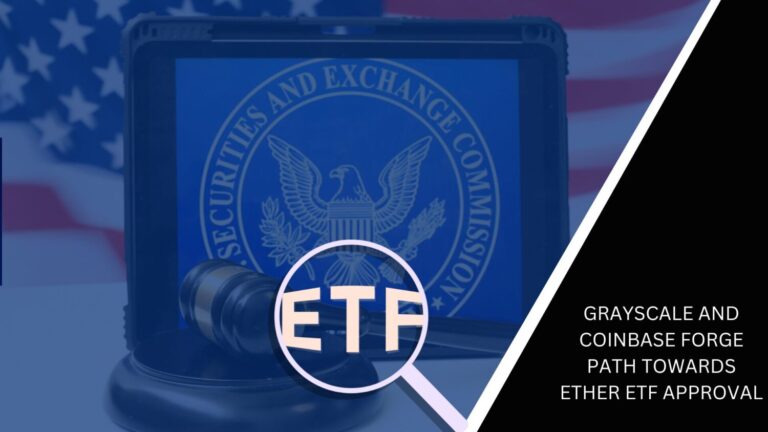Grayscale And Coinbase Forge Path Towards Ether Etf Approval