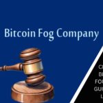 Crypto Mixer Bitcoin Fog’s Founder Found Guilty of Money Laundering