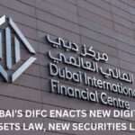 Dubai's DIFC Enacts New Digital Assets Law, New Securities Law