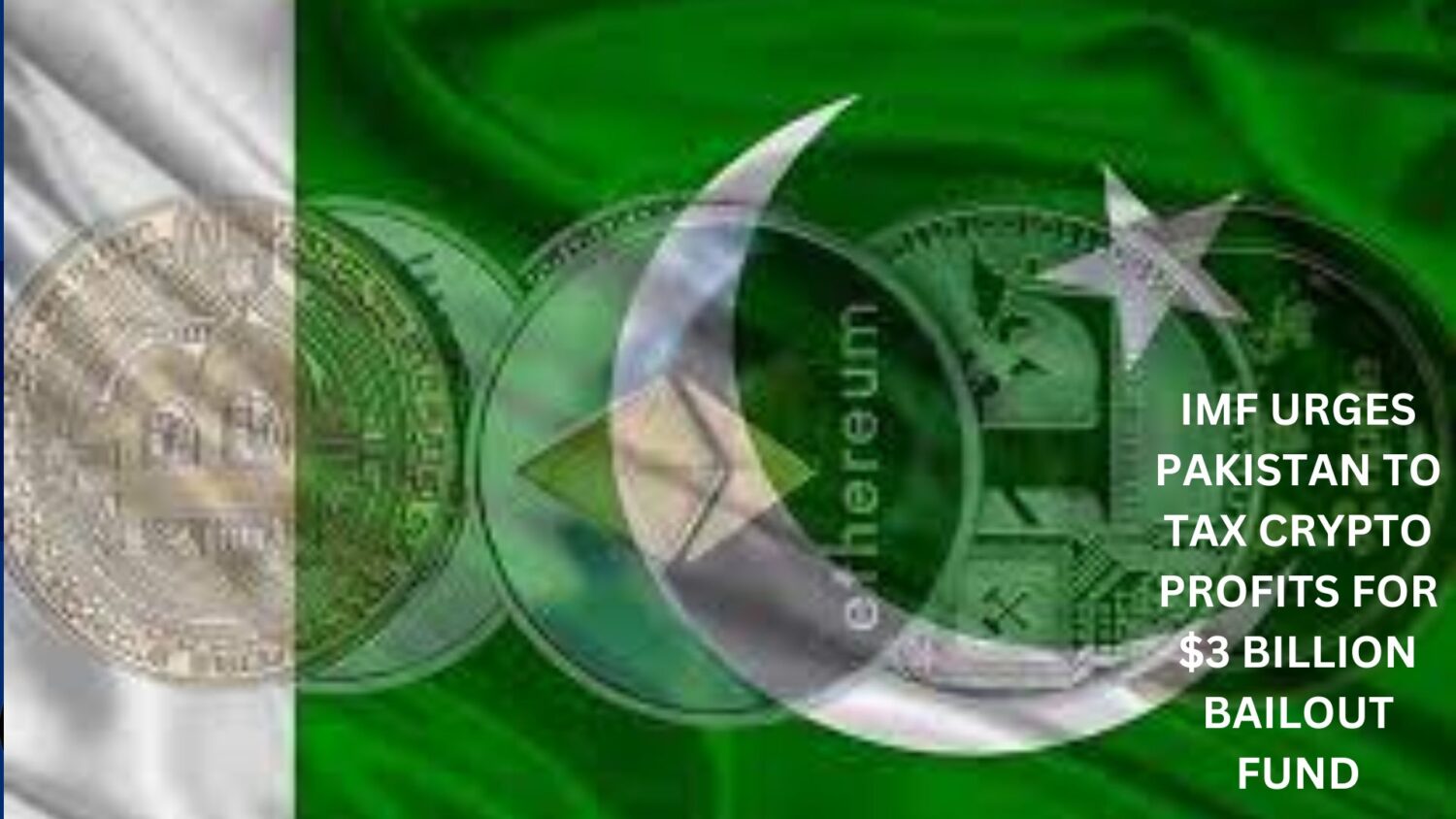 Imf Urges Pakistan To Tax Crypto Profits For $3B Bailout Fund