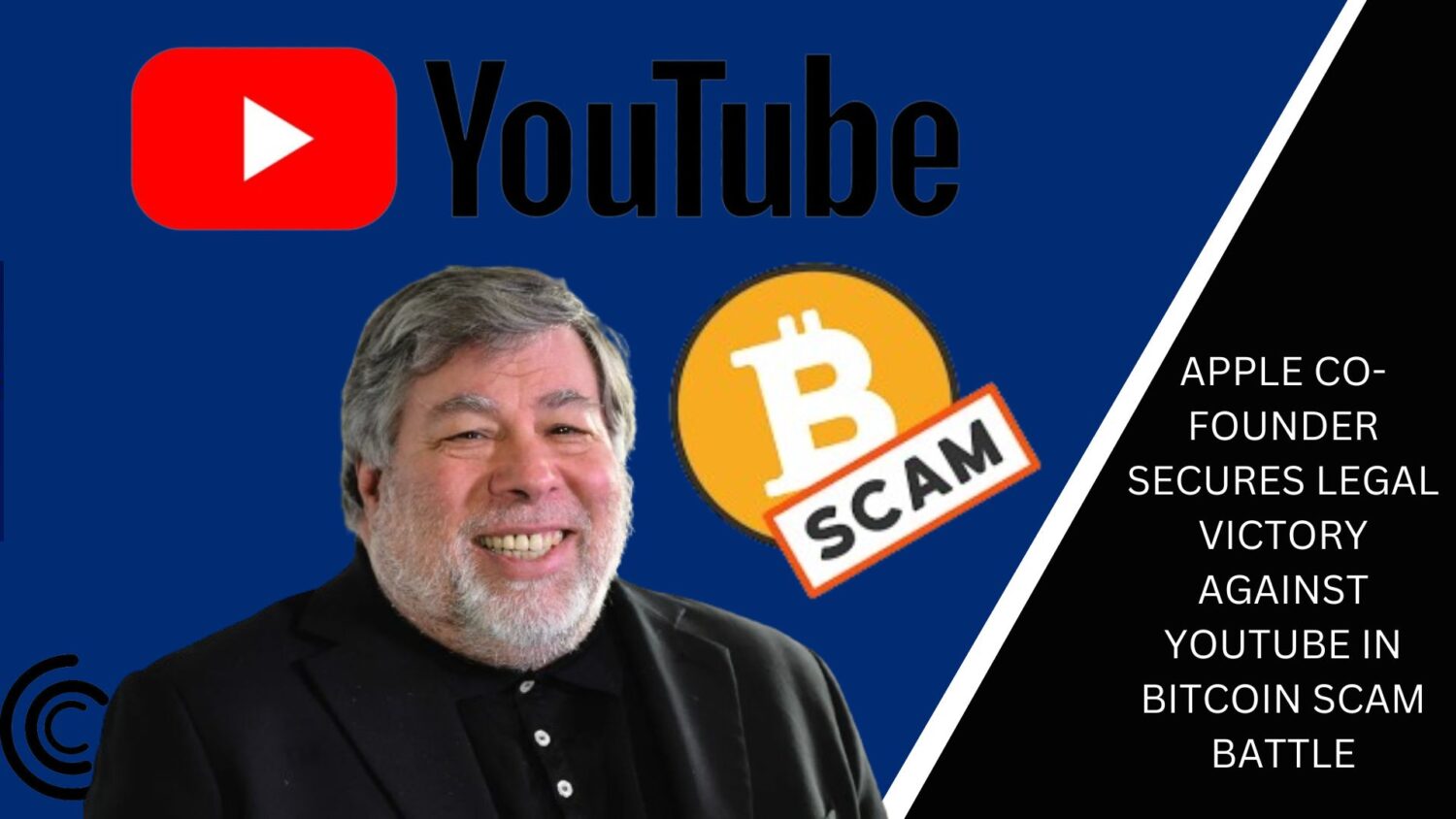 Apple Co-Founder Secures Legal Victory Against Youtube In Bitcoin Scam Battle