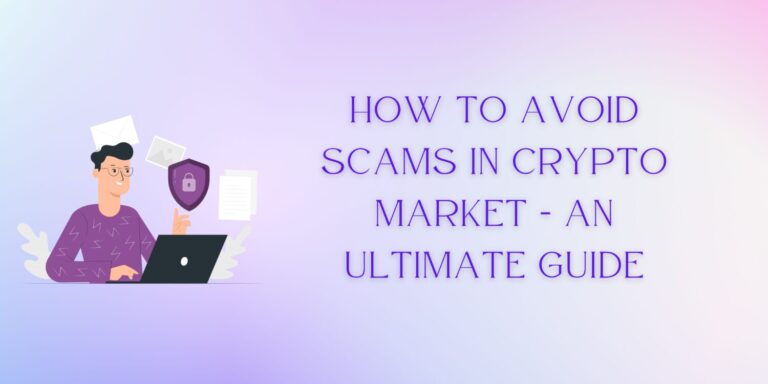 How To Avoid Scams In Crypto Market — An Ultimate Guide