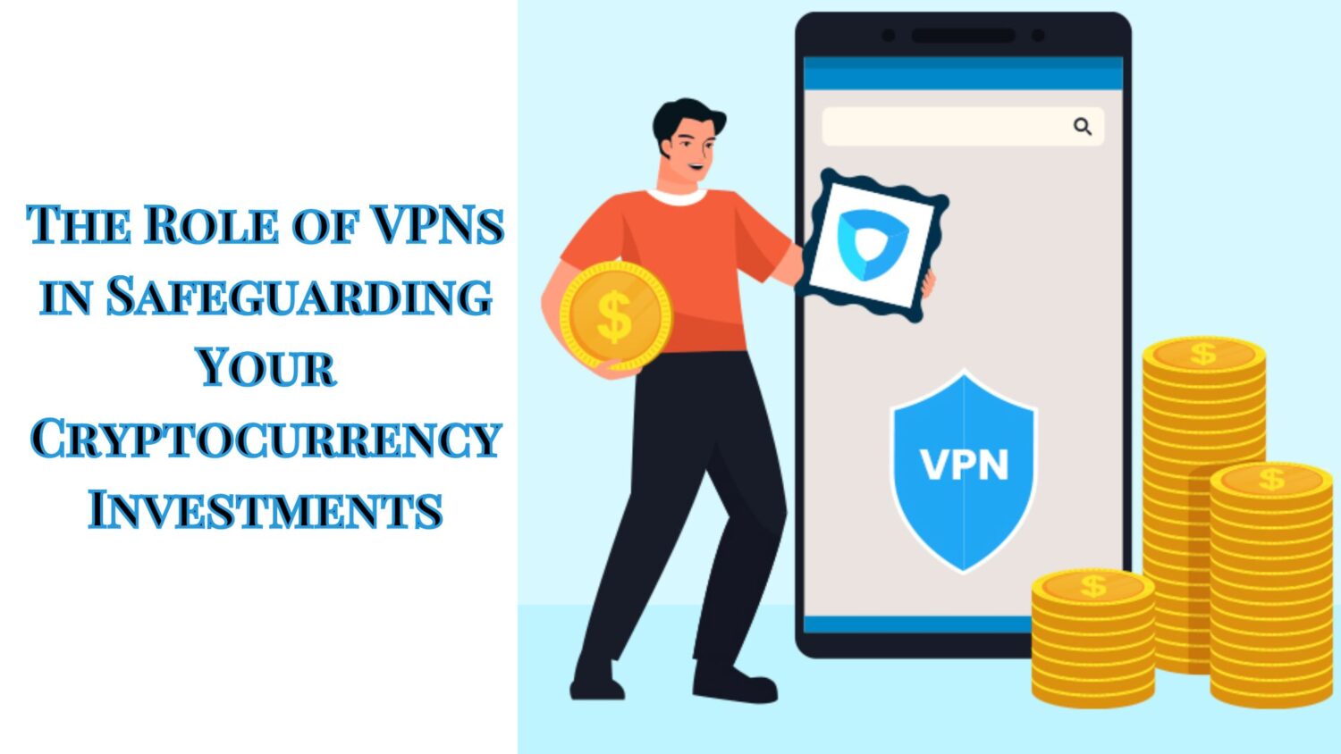 The Role Of Vpns In Safeguarding Your Cryptocurrency Investments