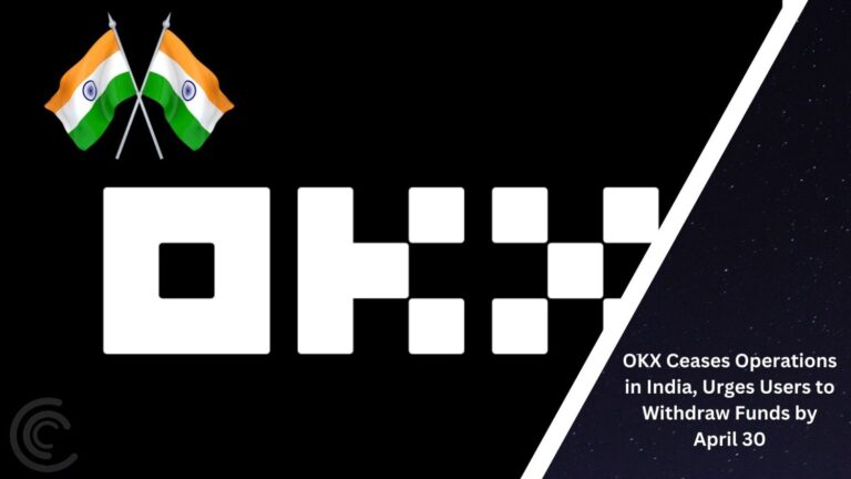 Okx Ceases Operations In India, Urges Users To Withdraw Funds By April 30