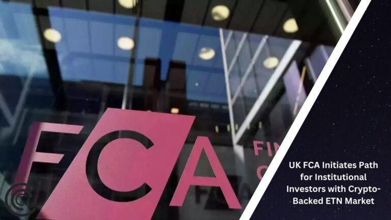 Uk Fca Initiates Path For Institutional Investors With Crypto-Backed Etn Market