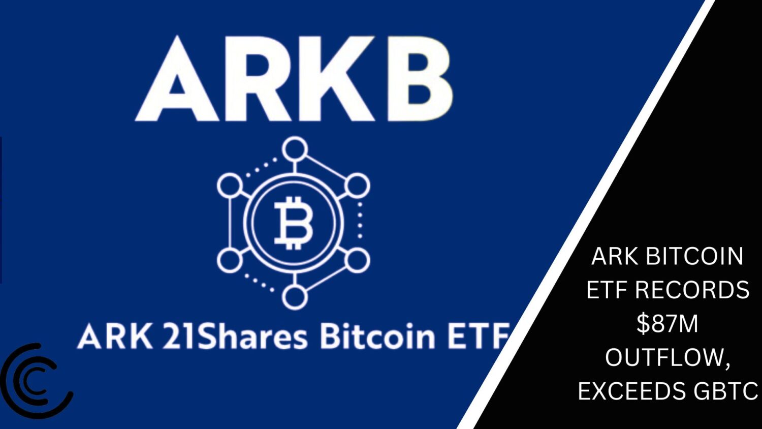 Ark Bitcoin Etf Records $87M Outflow, Exceeds Gbtc