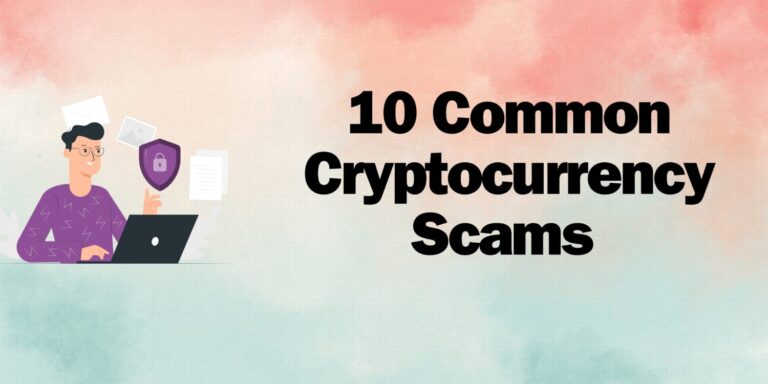 10 Common Cryptocurrency Scams