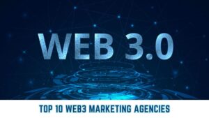 Top 10 Web3 Marketing Agencies