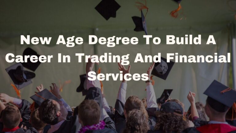 New Age Degree To Build A Career In Trading And Financial Services 