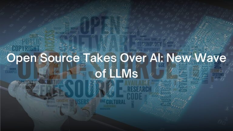 Open Source Takes Over Ai: New Wave Of Llms