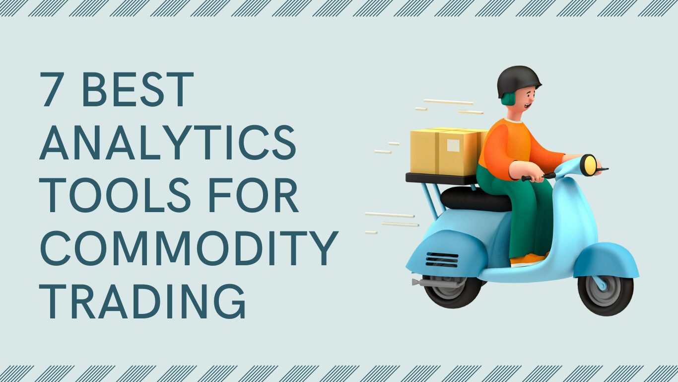 7 Best Analytics Tools For Commodity Trading