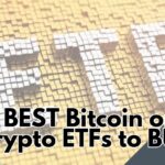 Best Bitcoin and Crypto ETFs