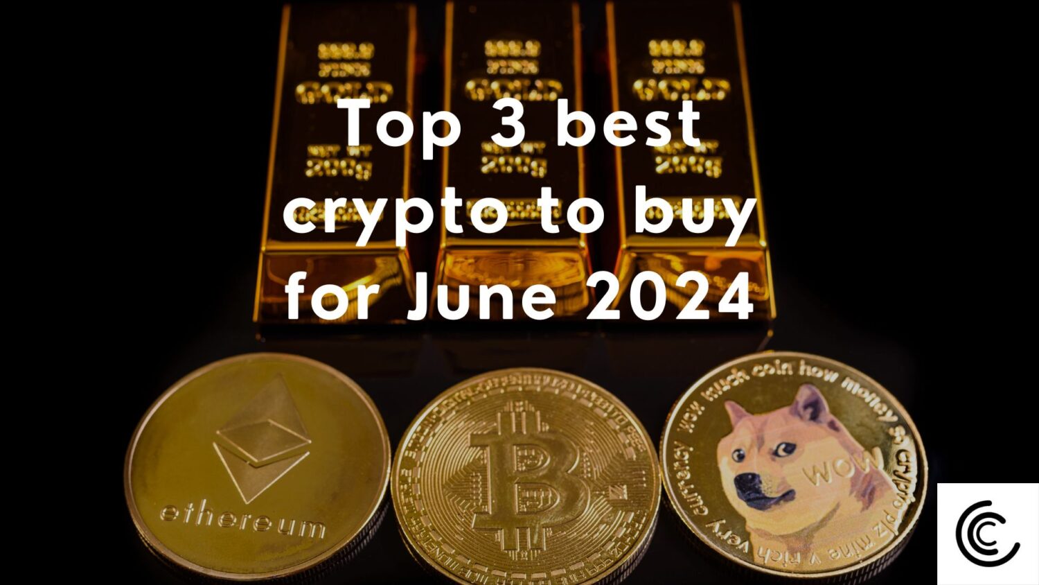 Top 3 Best Cryptos To Buy For June 2024
